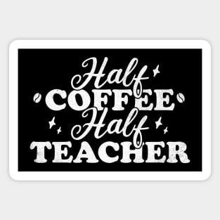 Half Coffee Half Teacher Magnet